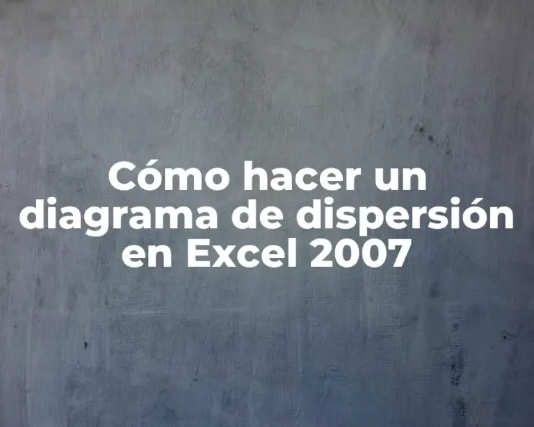 Cómo hacer un diagrama de dispersión en Excel 2007