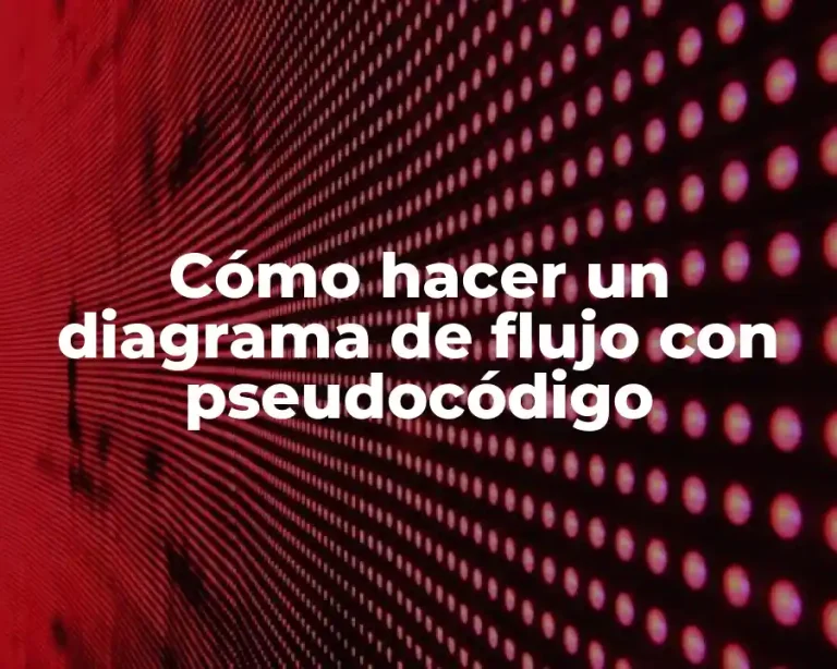 Cómo hacer un diagrama de flujo con pseudocódigo