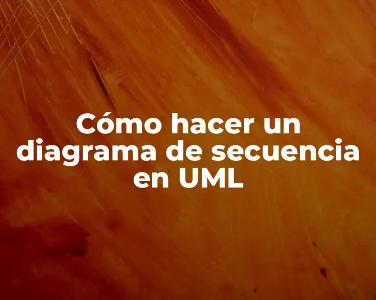 Cómo hacer un diagrama de secuencia en UML