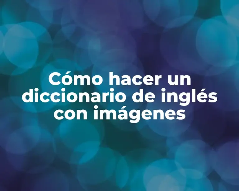 Cómo hacer un diccionario de inglés con imágenes