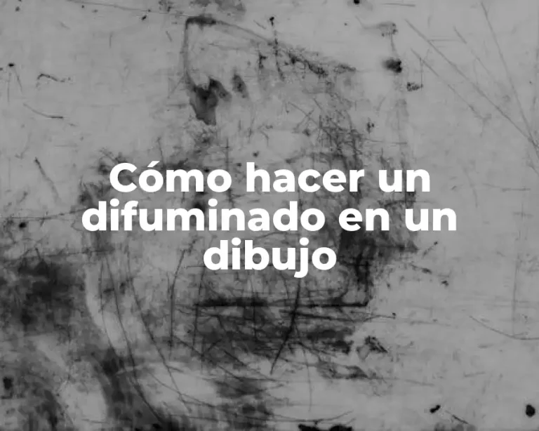 Cómo hacer un difuminado en un dibujo