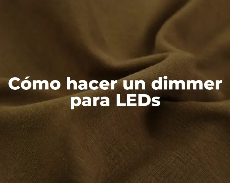 Cómo hacer un dimmer para LEDs