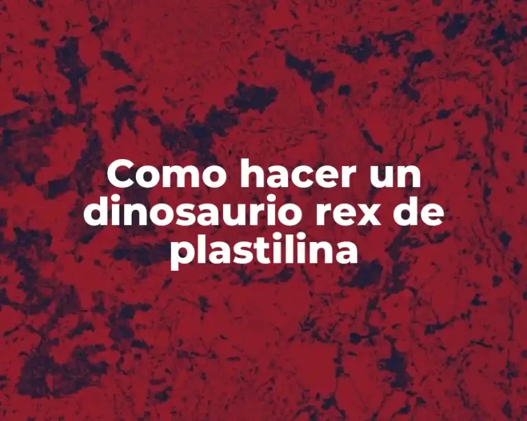 Como hacer un dinosaurio rex de plastilina