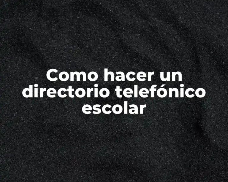 Como hacer un directorio telefónico escolar