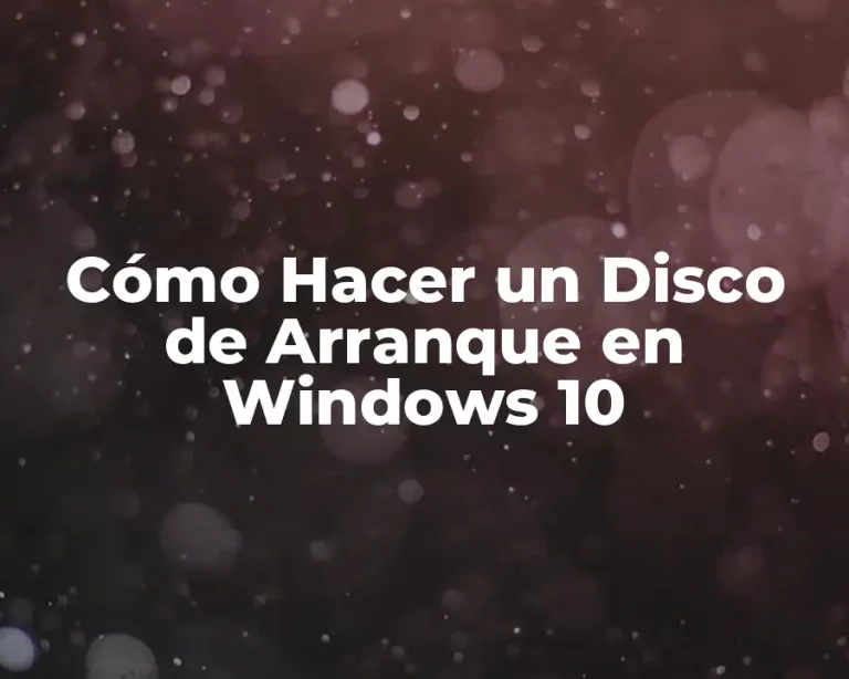 Cómo Hacer un Disco de Arranque en Windows 10