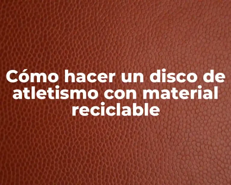 Cómo hacer un disco de atletismo con material reciclable