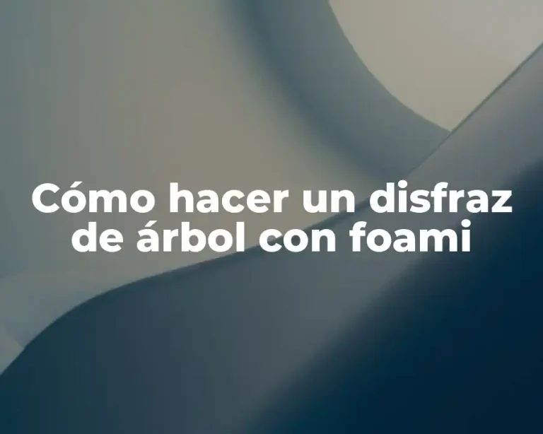 Cómo hacer un disfraz de árbol con foami