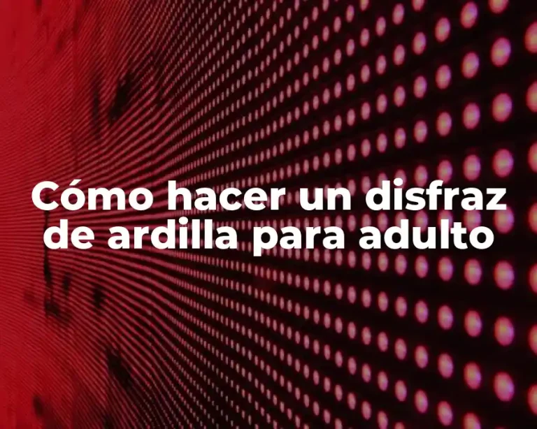 Cómo hacer un disfraz de ardilla para adulto