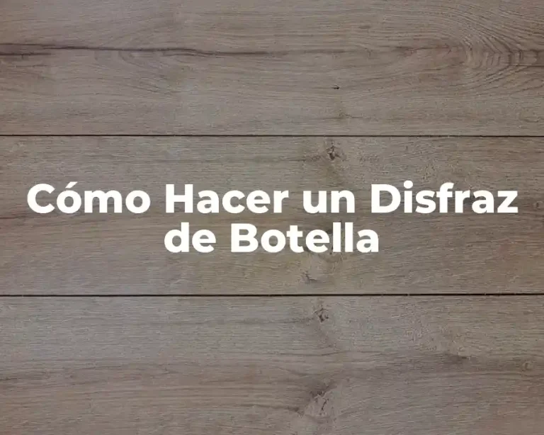 Cómo Hacer un Disfraz de Botella
