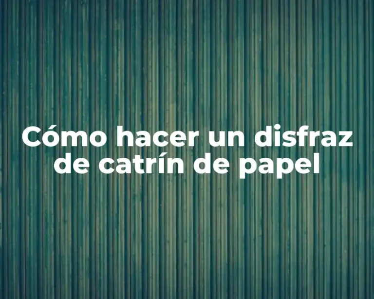 Cómo hacer un disfraz de catrín de papel