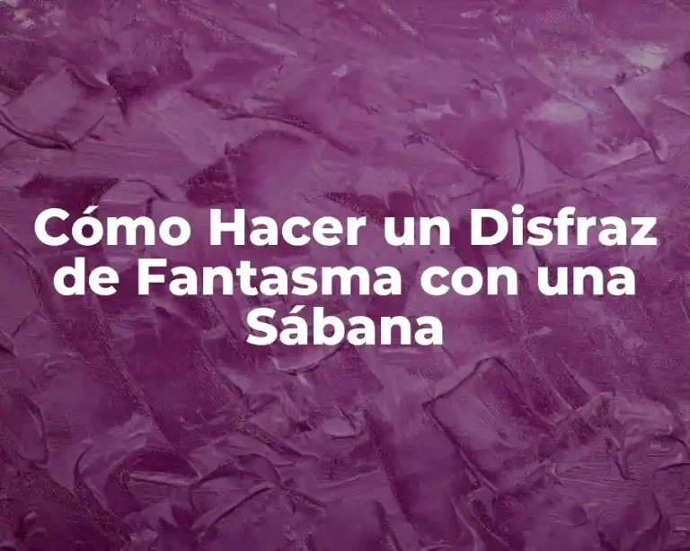 Cómo Hacer un Disfraz de Fantasma con una Sábana