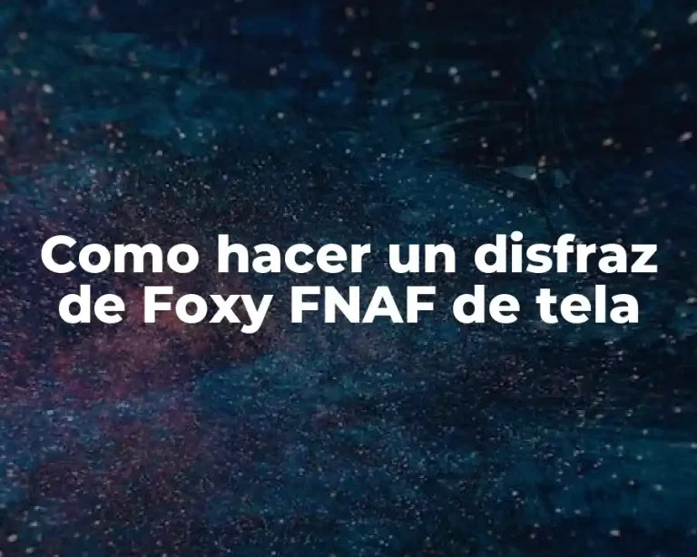 Como hacer un disfraz de Foxy FNAF de tela