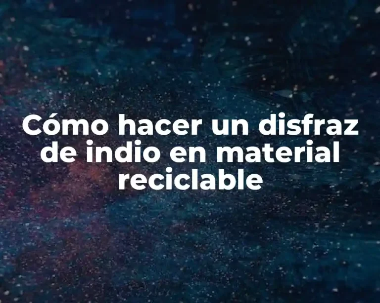 Cómo hacer un disfraz de indio en material reciclable