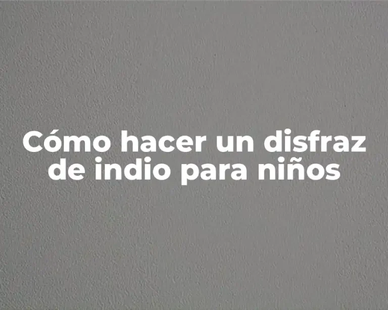 Cómo hacer un disfraz de indio para niños