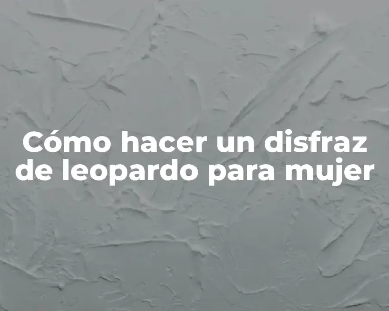 Cómo hacer un disfraz de leopardo para mujer