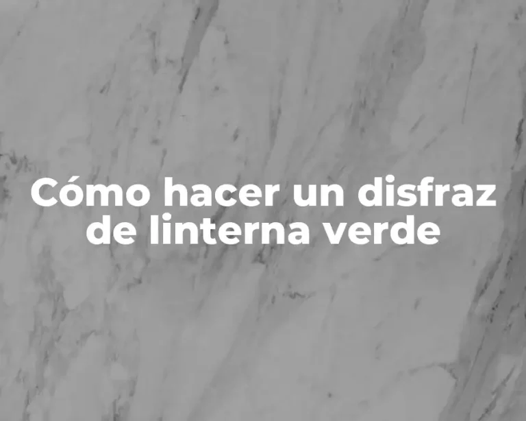 Cómo hacer un disfraz de linterna verde