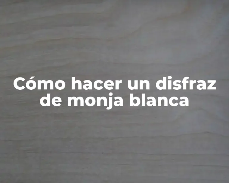 Cómo hacer un disfraz de monja blanca