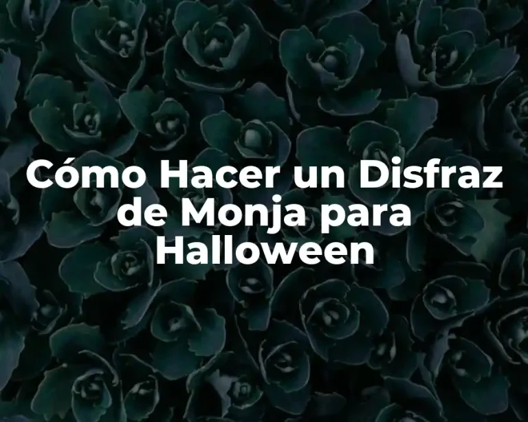 Cómo Hacer un Disfraz de Monja para Halloween