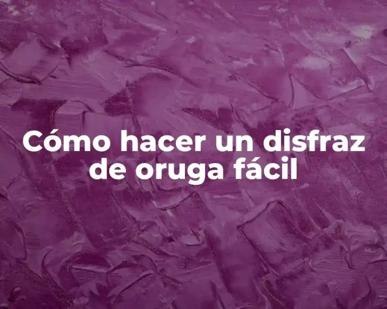 Cómo hacer un disfraz de oruga fácil