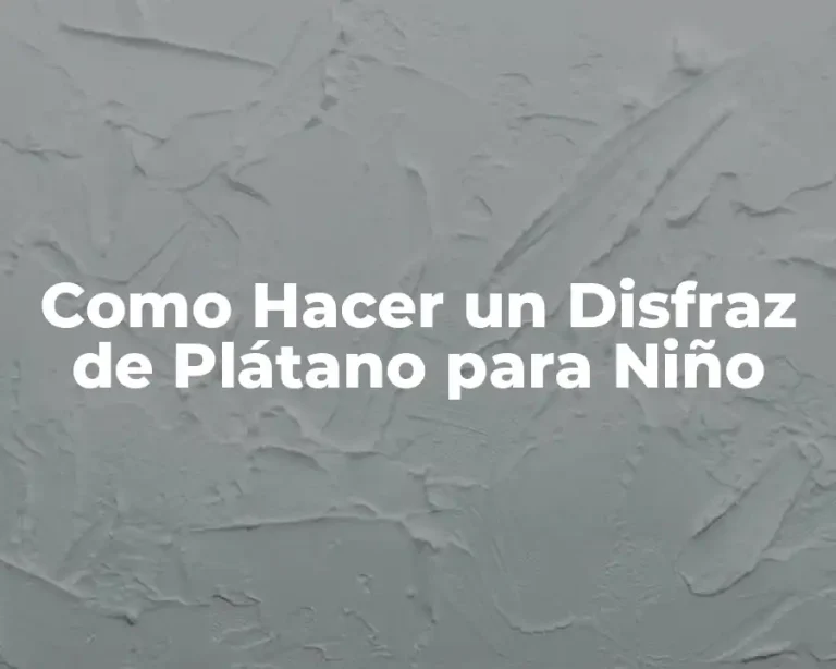 Como Hacer un Disfraz de Plátano para Niño