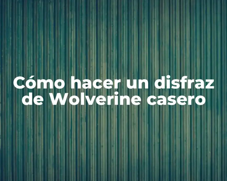 Cómo hacer un disfraz de Wolverine casero