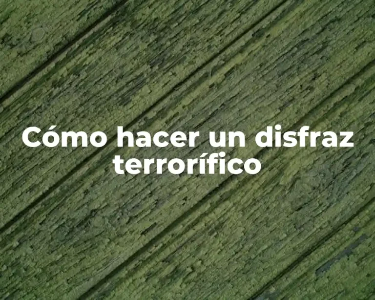 Cómo hacer un disfraz terrorífico