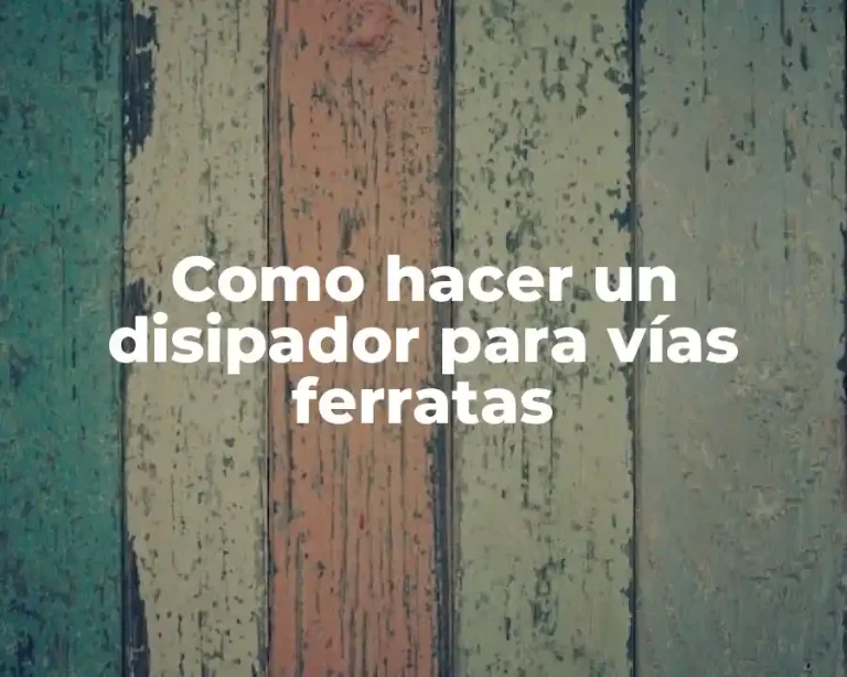 Como hacer un disipador para vías ferratas