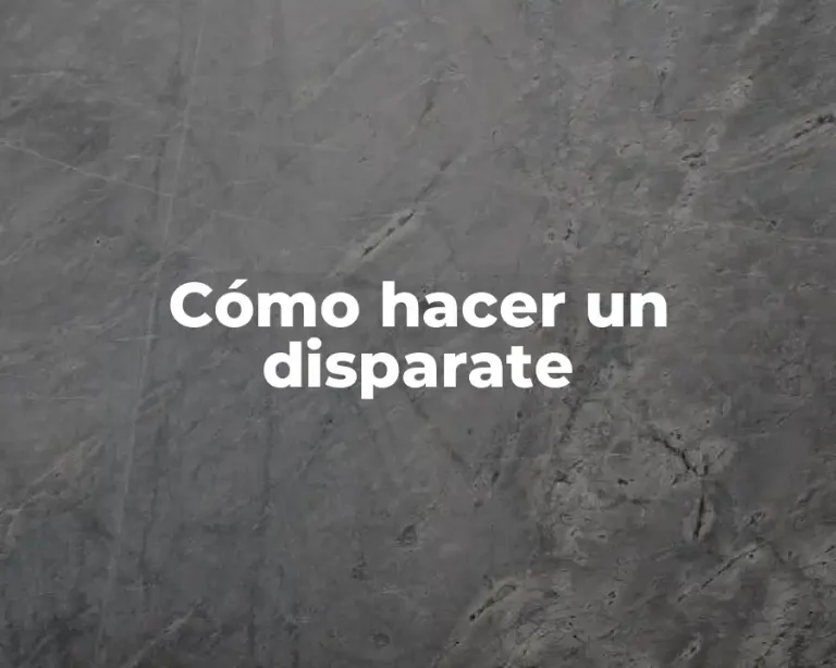 Cómo hacer un disparate