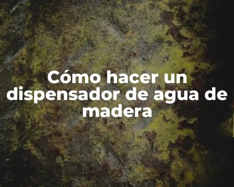 Cómo hacer un dispensador de agua de madera