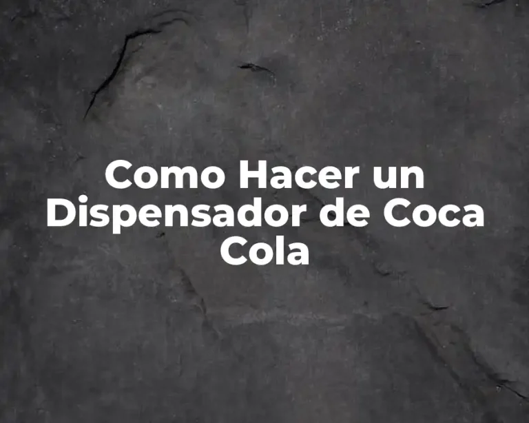 Como Hacer un Dispensador de Coca Cola
