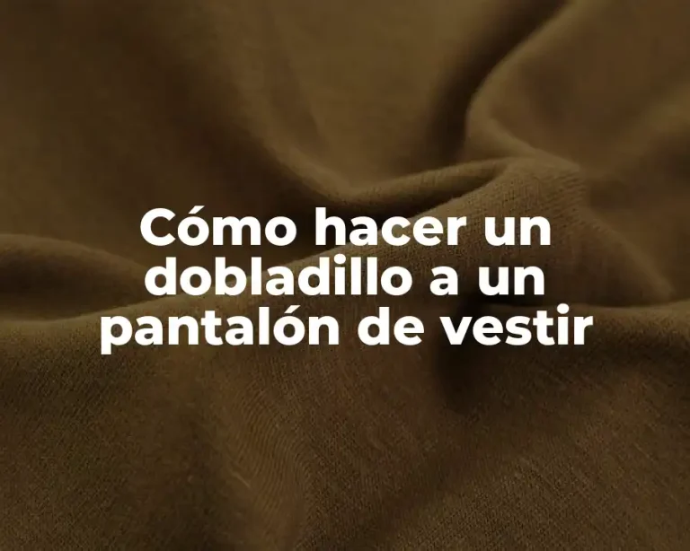 Cómo hacer un dobladillo a un pantalón de vestir