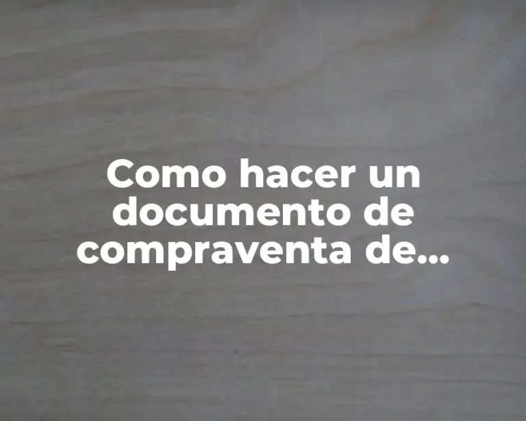 Como hacer un documento de compraventa de terreno