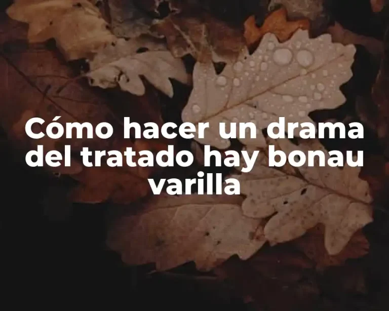 Cómo hacer un drama del tratado hay bonau varilla
