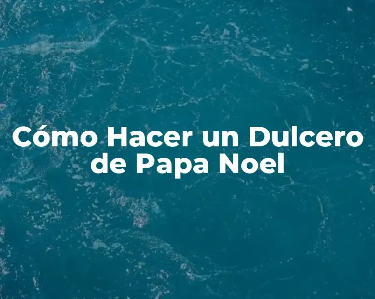 Cómo Hacer un Dulcero de Papa Noel