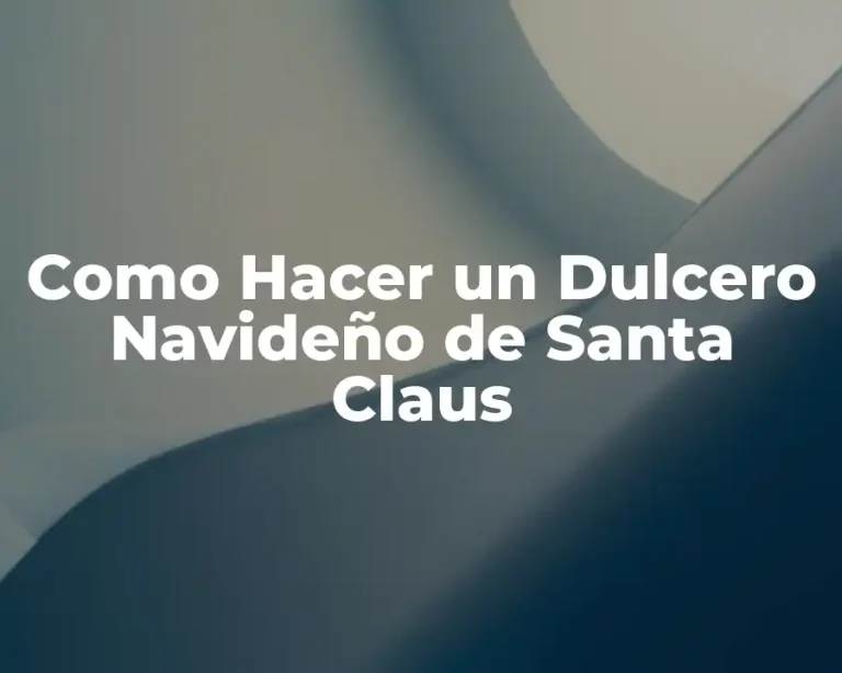 Como Hacer un Dulcero Navideño de Santa Claus