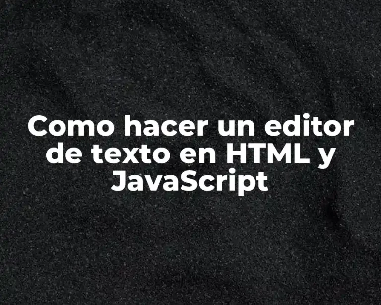 Como hacer un editor de texto en HTML y JavaScript