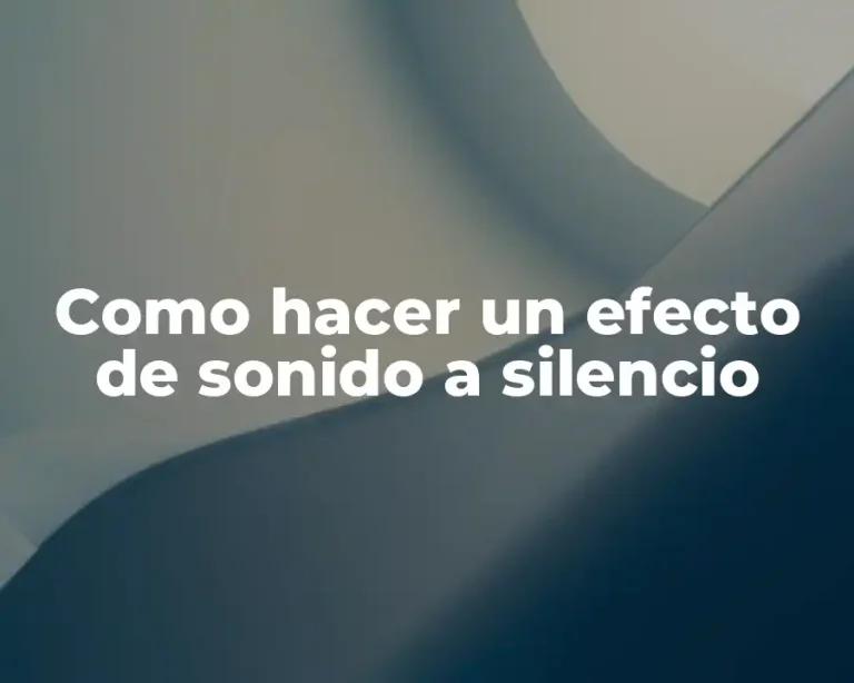 Como hacer un efecto de sonido a silencio