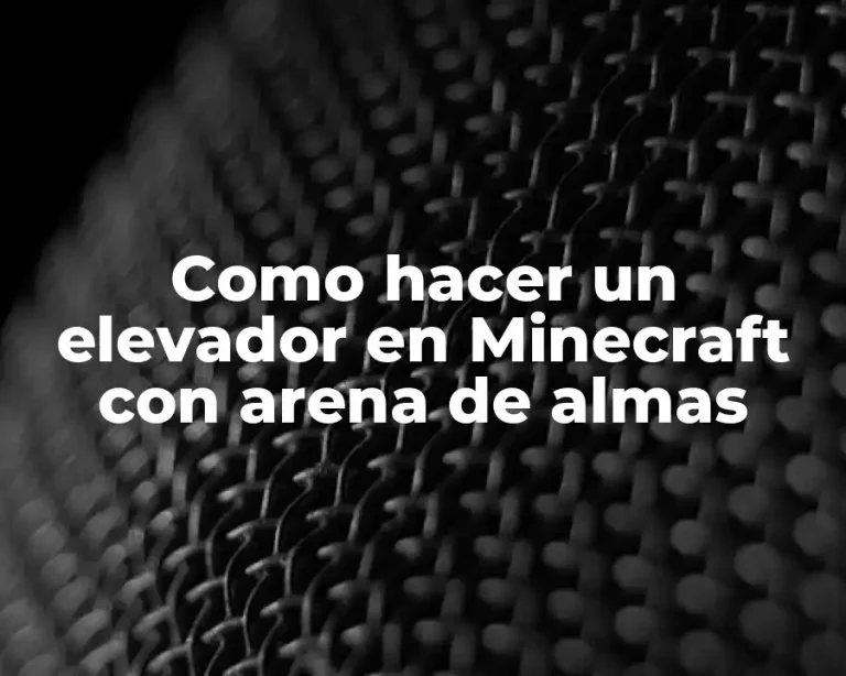 Como hacer un elevador en Minecraft con arena de almas