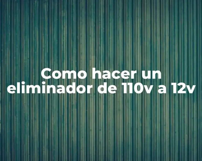 Como hacer un eliminador de 110v a 12v