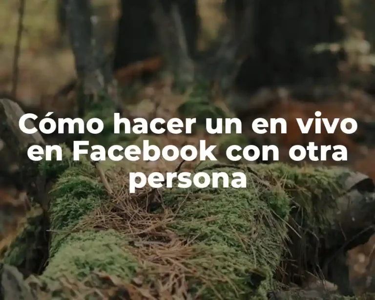 Cómo hacer un en vivo en Facebook con otra persona