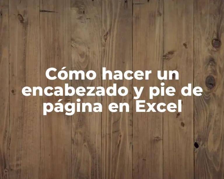 Cómo hacer un encabezado y pie de página en Excel