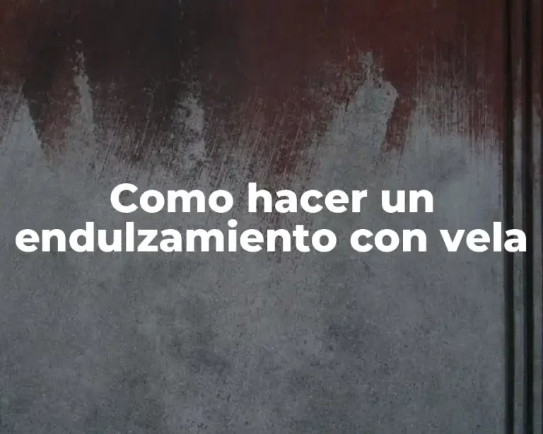 Como hacer un endulzamiento con vela