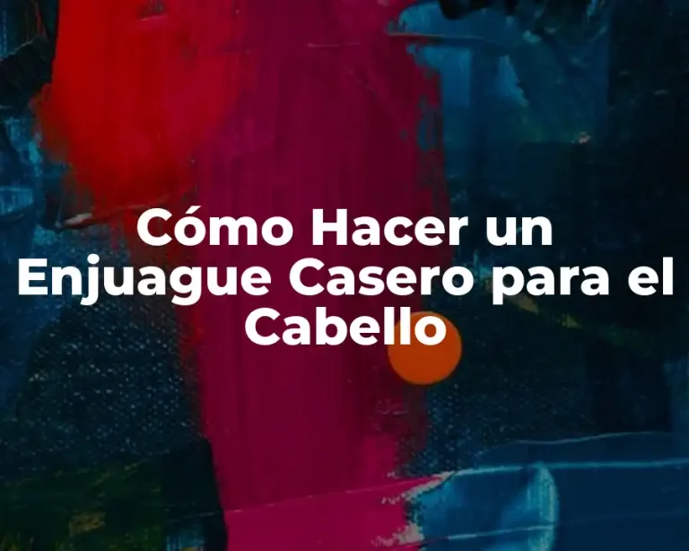 Cómo Hacer un Enjuague Casero para el Cabello