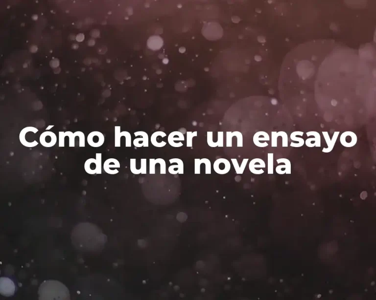 Cómo hacer un ensayo de una novela