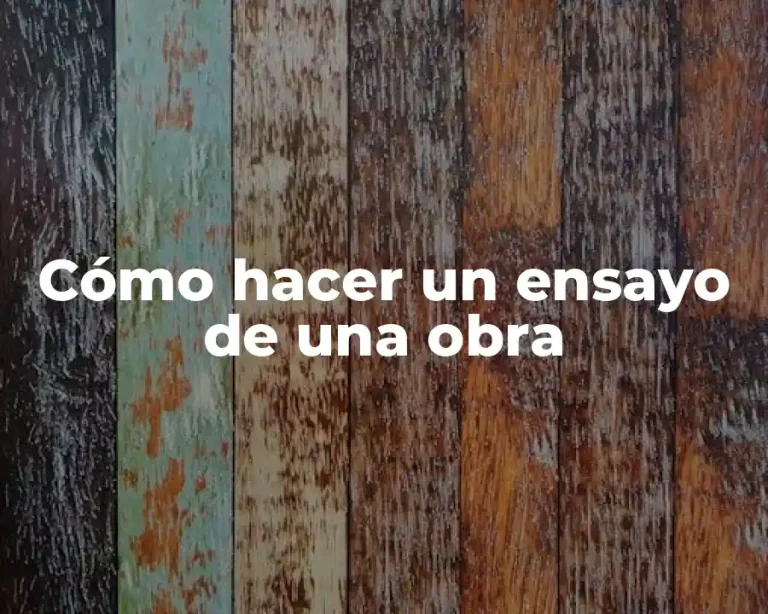 Cómo hacer un ensayo de una obra