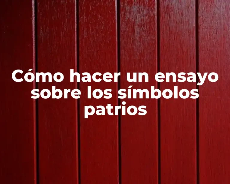 Cómo hacer un ensayo sobre los símbolos patrios
