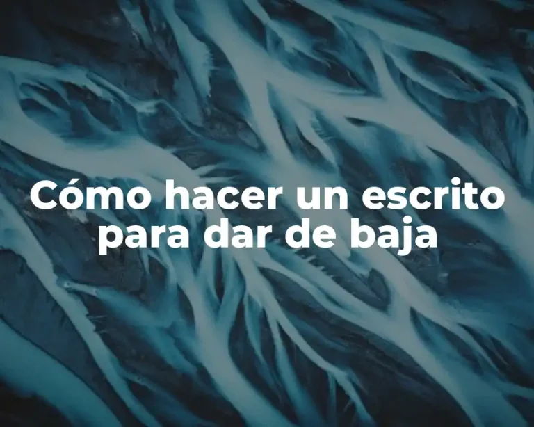 Cómo hacer un escrito para dar de baja