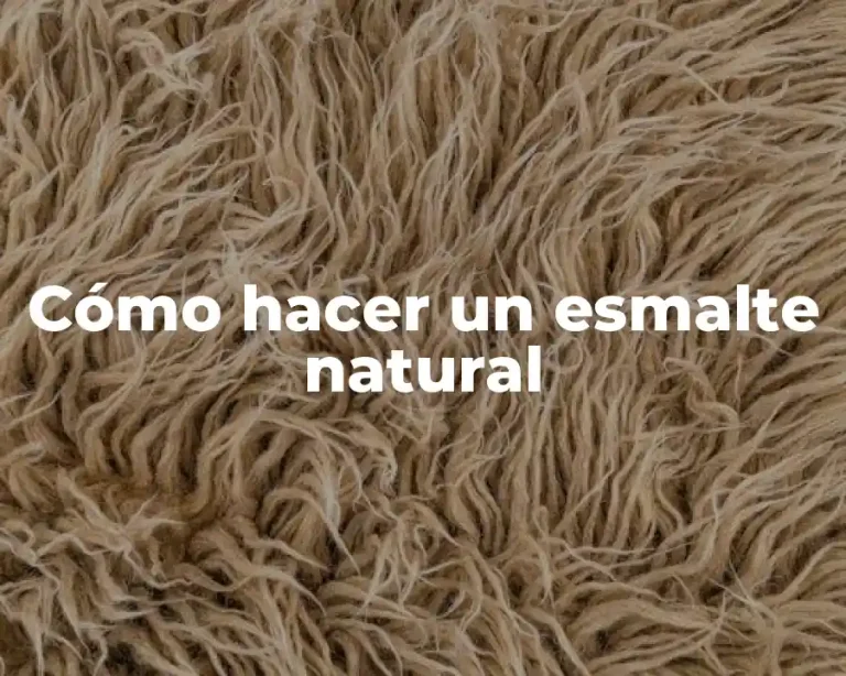Cómo hacer un esmalte natural