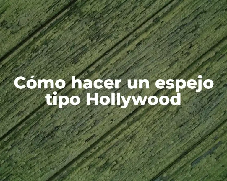Cómo hacer un espejo tipo Hollywood