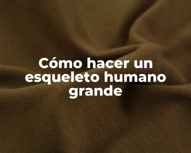 Cómo hacer un esqueleto humano grande